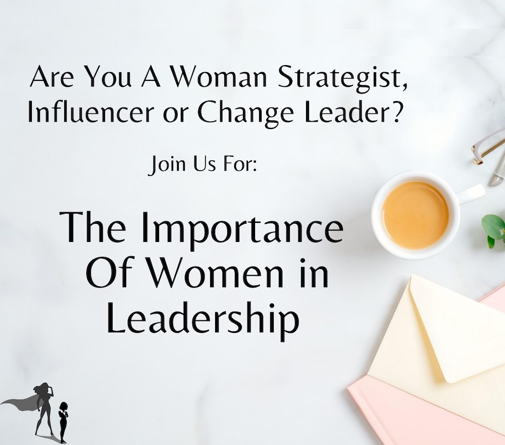 Are You A Woman Strategist, Influencer or Change Leader? Join Us For:The Importance Of Women Leading During Crisis Friday, August 14 Noon-1PM ET 9-10AM PT | 10-11AM MT 11AM-Noon CT